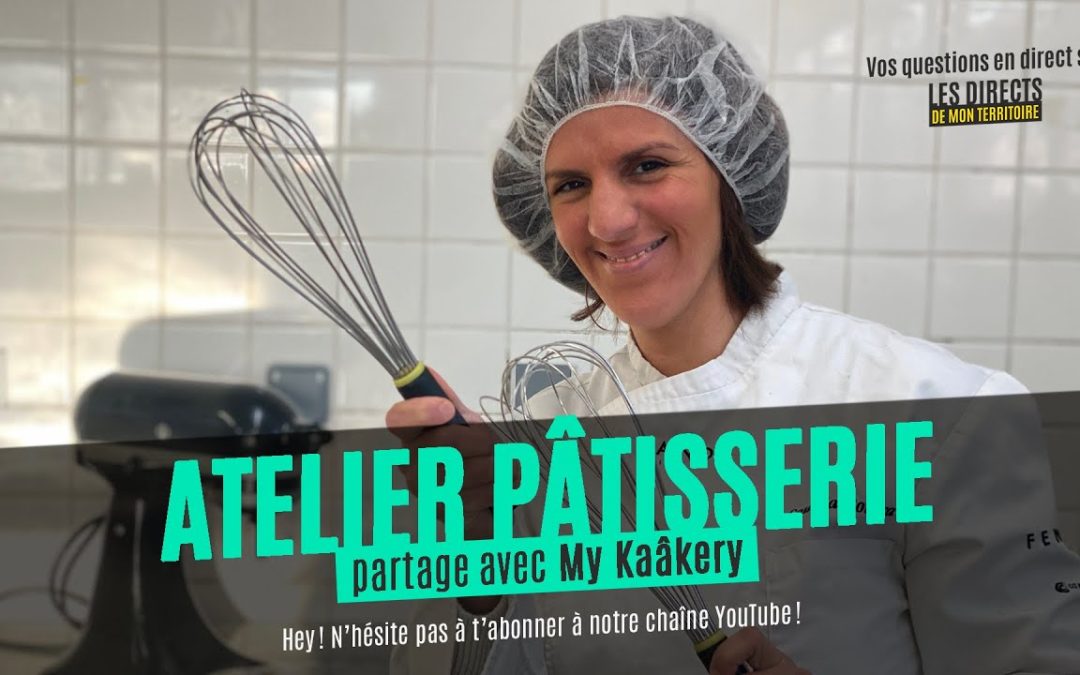 ATELIER PÂTISSERIE AVEC MY KAÂKERY